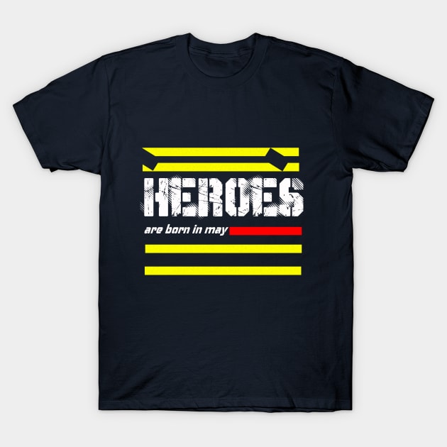 heroes are born in may T-Shirt by paraface